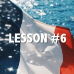 Learn to speak French with Chez Francois, book your private or group classes at www.chezfrancois.net FRENCH LESSON 6