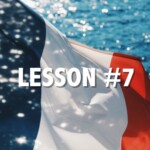 Learn to speak French with Chez Francois, book your private or group classes at www.chezfrancois.net French lesson 7 www.chezfrancois.net